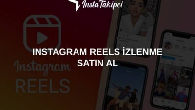 Instagram Reels İzlenme Satın Al